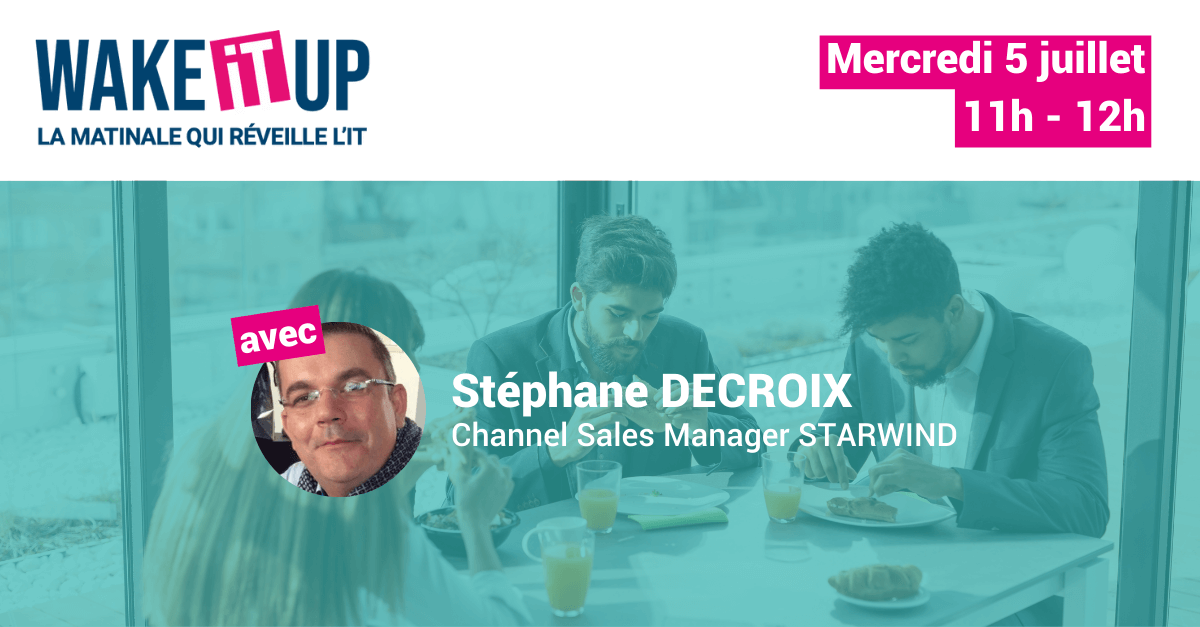 wake it up : stéphane decroix, channel sales manager starwind
