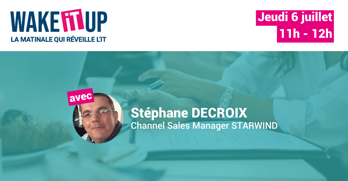 wake it up : stéphane decroix, channel sales manager starwind